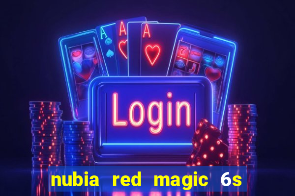 nubia red magic 6s pro antutu